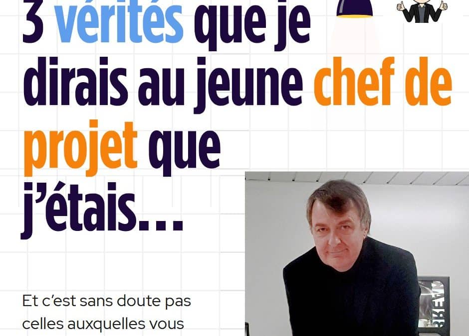 3 vérités de jeune chef de projet